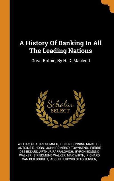 A History of Banking in All the Leading Nations: Great Britain, by H. D. MacLeod