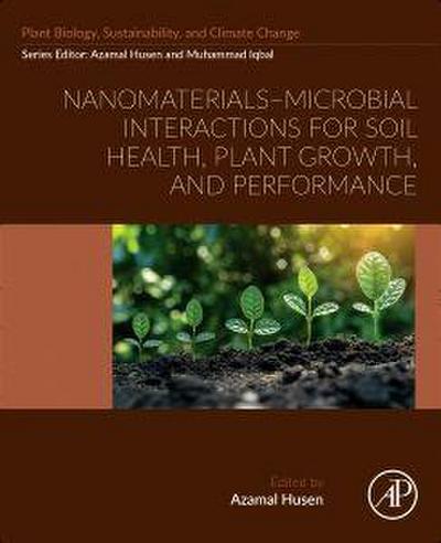 Nanomaterials-Microbial Interactions for Soil Health, Plant Growth, and Performance