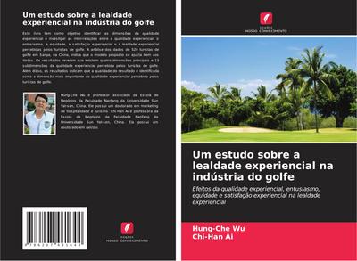Um estudo sobre a lealdade experiencial na indústria do golfe
