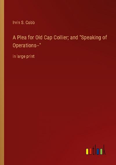 A Plea for Old Cap Collier; and "Speaking of Operations--"