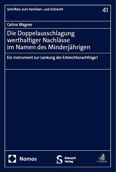 Die Doppelausschlagung werthaltiger Nachlässe im Namen des Minderjährigen: Ein Instrument zur Lenkung der Erbrechtsnachfolge? (Schriften zum Familien- und Erbrecht)