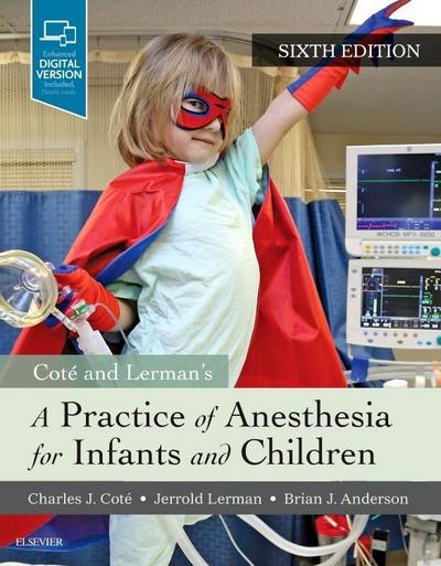 Cote and Lerman’s A Practice of Anesthesia for Infants and Children