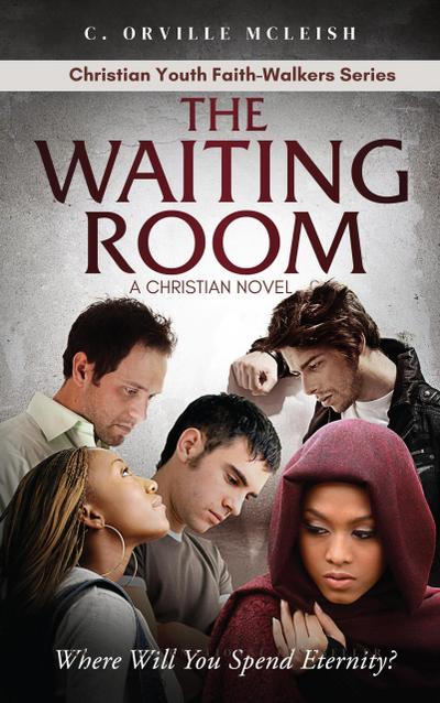 The Waiting Room: A Christian Novel (Christian Youth Faith-Walkers Series)