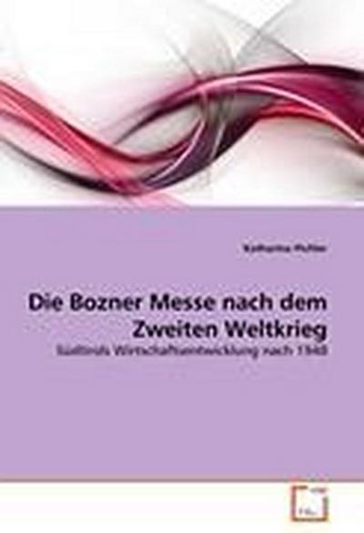Die Bozner Messe nach dem Zweiten Weltkrieg