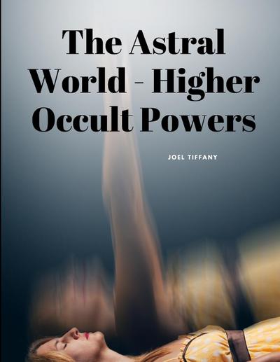 The Astral World - Higher Occult Powers