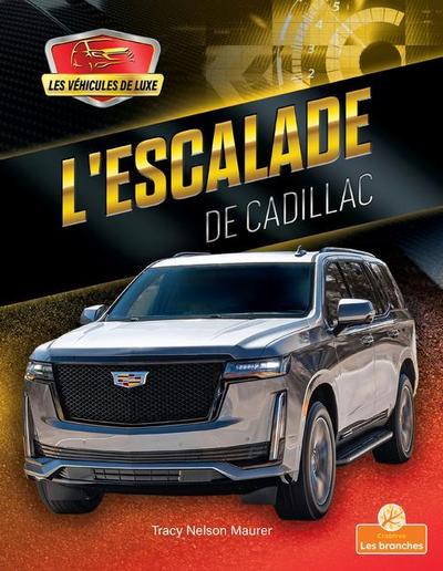 L’Escalade de Cadillac (Escalade by Cadillac)