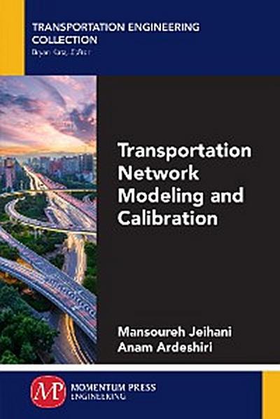 Transportation Network Modeling and Calibration
