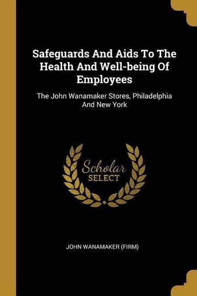 Safeguards And Aids To The Health And Well-being Of Employees