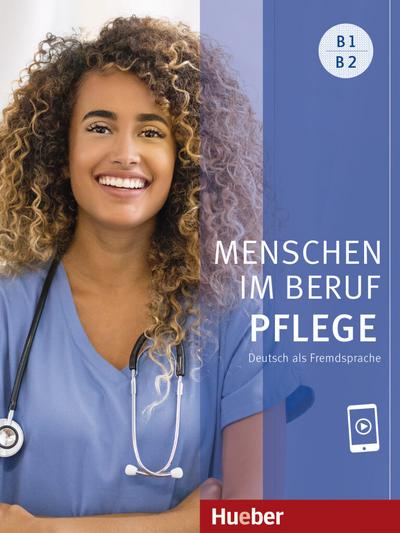 MENSCHEN IM BERUF-PFLEGE B1/B2 Allemand comme langue étrangère / livre de cours avec audios en ligne.: Deutsch als Fremdsprache / Kursbuch mit Audios online