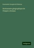 Dictionnaire géographique de l’Empire ottoman