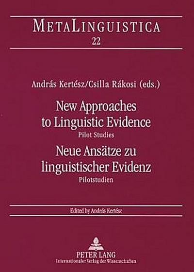 New Approaches to Linguistic Evidence. Pilot Studies- Neue Ansätze zu linguistischer Evidenz. Pilotstudien