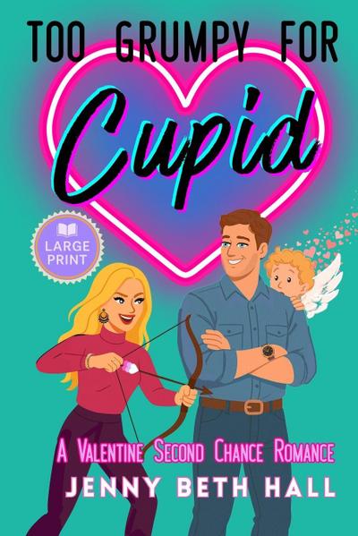 Too Grumpy for Cupid (Large Print Edition)