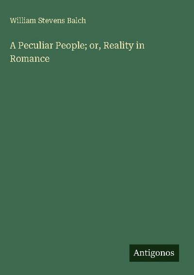 A Peculiar People; or, Reality in Romance