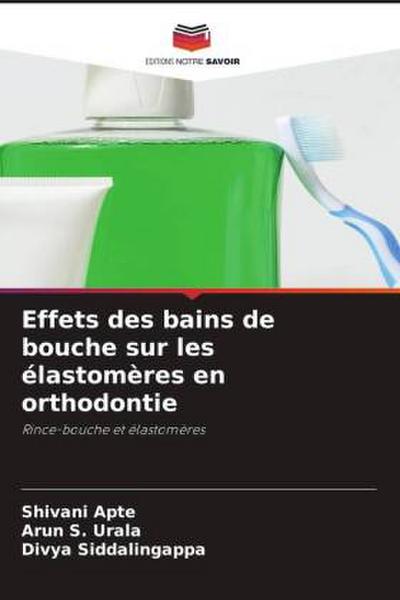 Effets des bains de bouche sur les élastomères en orthodontie
