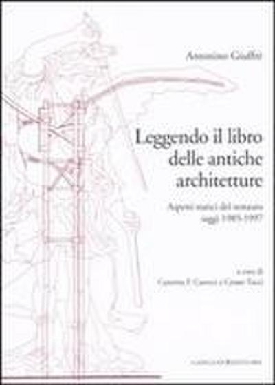 Leggendo il libro delle antiche architetture. Aspetti statici del restauro. Saggi 1985-1997