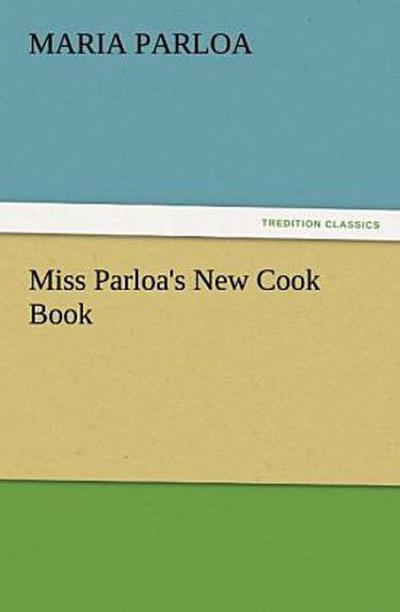 Miss Parloa’s New Cook Book