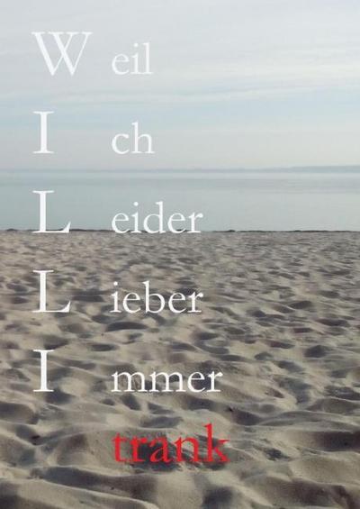 Weil ich leider lieber immer trank