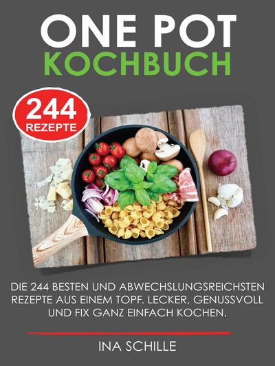 ONE POT Kochbuch mit 244 leckeren Rezepten