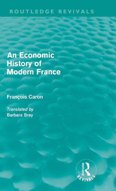 An Economic History of Modern France (Routledge Revivals)