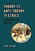 Theory vs. Anti-Theory in Ethics