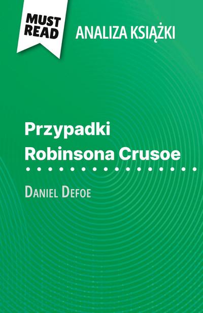 Przypadki Robinsona Crusoe ksi¿¿ka Daniel Defoe (Analiza ksi¿¿ki)