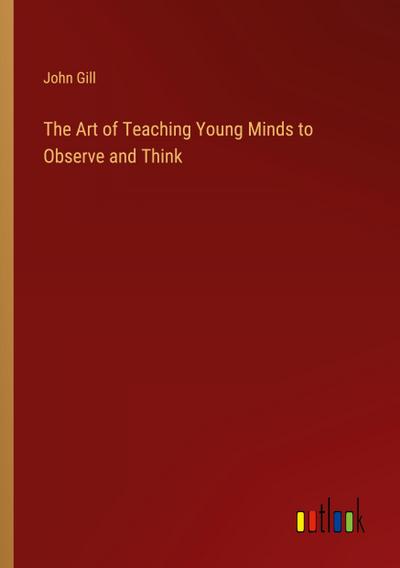 The Art of Teaching Young Minds to Observe and Think