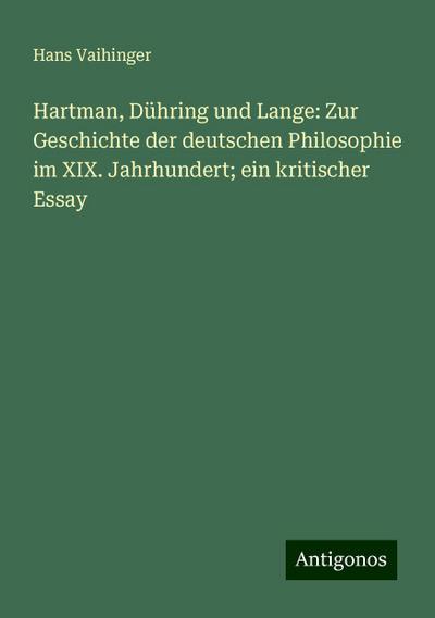 Vaihinger, H: Hartman, Dühring und Lange: Zur Geschichte der