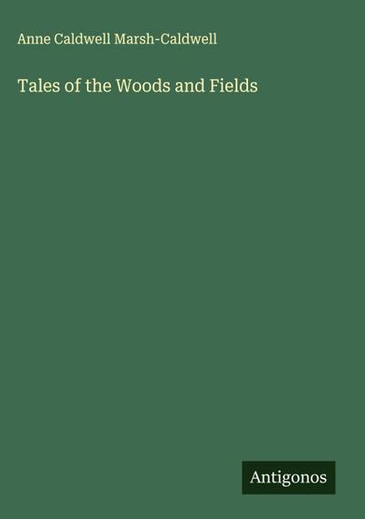 Tales of the Woods and Fields