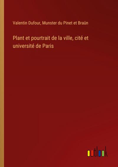 Plant et pourtrait de la ville, cité et université de Paris