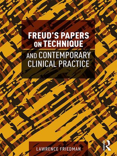 Freud’s Papers on Technique and Contemporary Clinical Practice