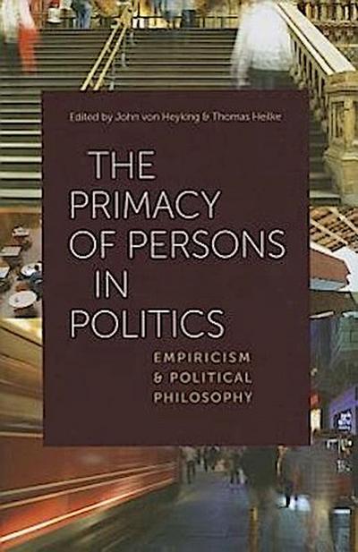 The Primacy of Persons in Politics: Empiricism and Political Philosophy