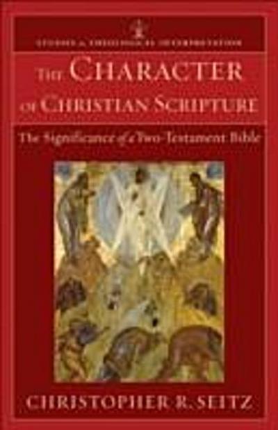 Character of Christian Scripture (Studies in Theological Interpretation)