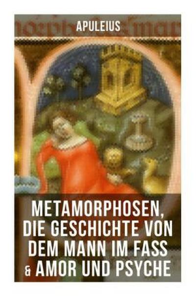Apuleius: Metamorphosen, Die Geschichte von dem Mann im Faß & Amor und Psyche