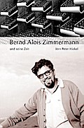 Bernd Alois Zimmermann und seine Zeit