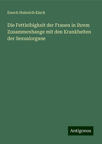 Kisch, E: Fettleibigkeit der Frauen in ihrem Zusammenhange m