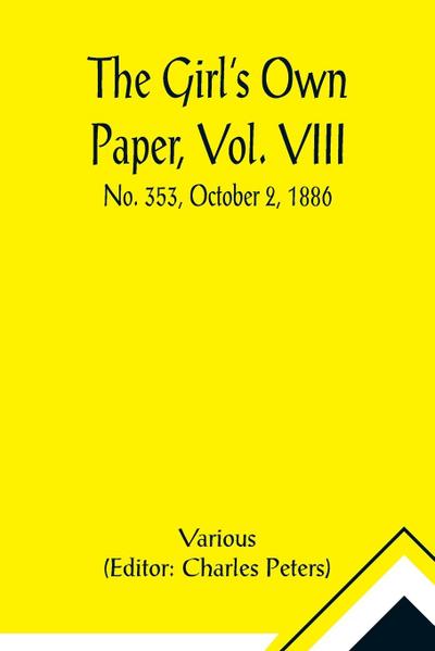 The Girl’s Own Paper, Vol. VIII