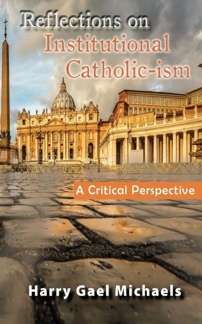 Reflections on Institutional Catholic-ism