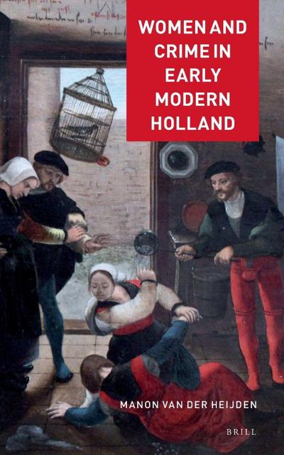 Women and Crime in Early Modern Holland