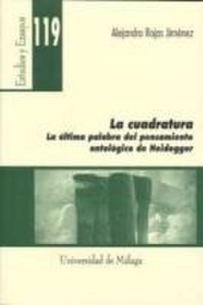 La cuadratura : la última palabra del pensamiento ontológico de Heidegger