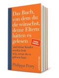 Das Buch, von dem du dir wünschst, deine Eltern hätten es gelesen
