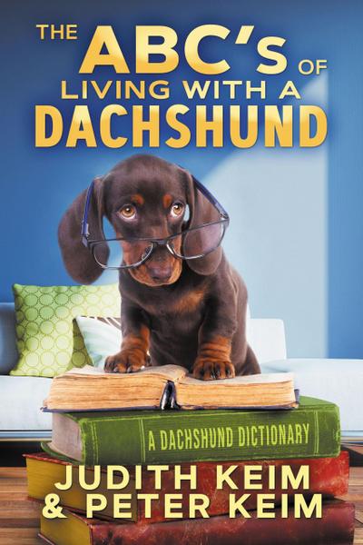 The ABC’s of Living With A Dachshund