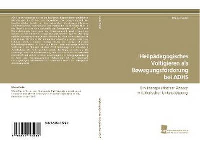 Heilpädagogisches Voltigieren als Bewegungsförderung bei ADHS