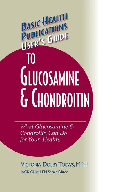 User’s Guide to Glucosamine and Chondroitin