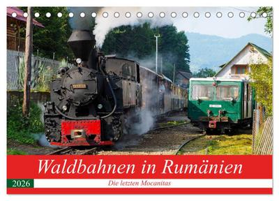 Waldbahnen in Rumänien - Die letzten Mocanitas (Tischkalender 2026 DIN A5 quer), CALVENDO Monatskalender