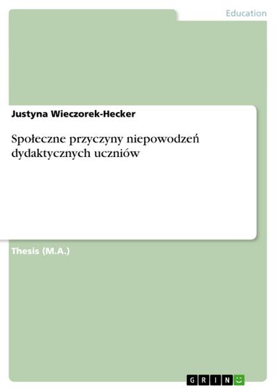 Spo¿eczne przyczyny niepowodze¿ dydaktycznych uczniów - Justyna Wieczorek-Hecker