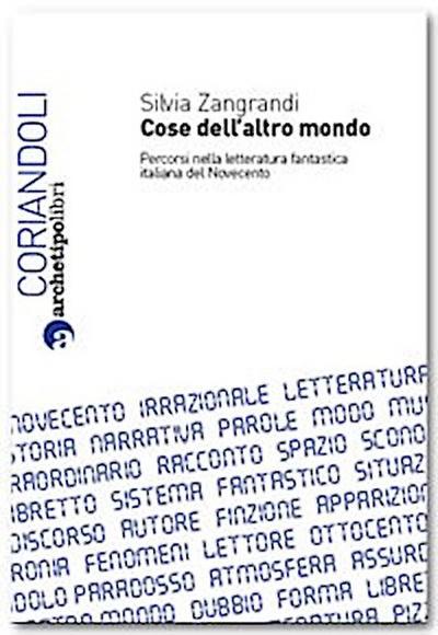 Cose dell’altro mondo. Percorsi nella letteratura fantastica italiana del Novecento