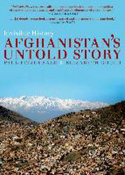 Invisible History: Afghanistan’s Untold Story