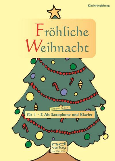 Fröhliche Weihnachtfür 1-2 Altsaxophone und Klavier  (mit Texten und Akkorden)