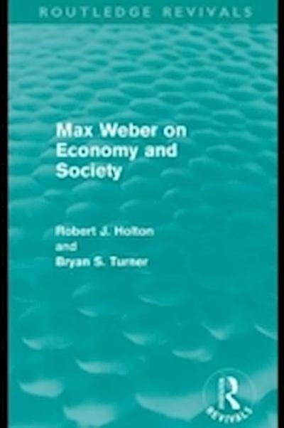 Max Weber on Economy and Society (Routledge Revivals)