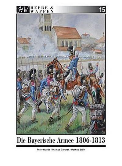 Die Bayerische Armee 1806-1813